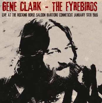 2CD Gene Clark: Live At The Rocking Horse Saloon, Hartford Connecticut, January 13th 1985 517691