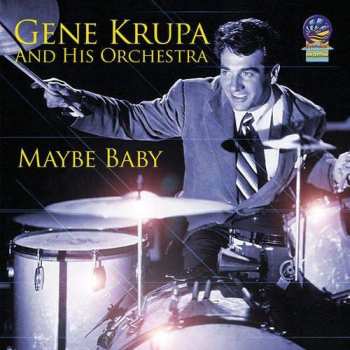 Album Gene Krupa And His Orchestra: Maybe Baby