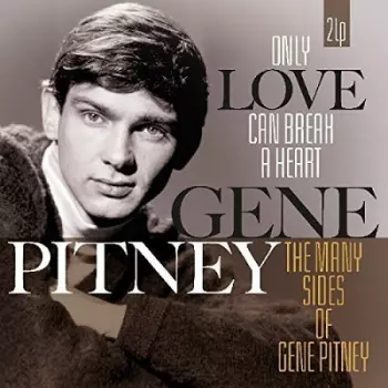 Only Love Can Break A Heart + The Many Sides Of Gene Pitney
