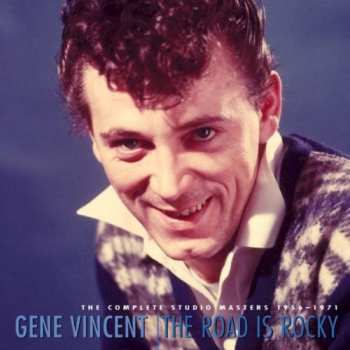 Gene Vincent: The Road Is Rocky (The Complete Studio Masters 1956-1971)
