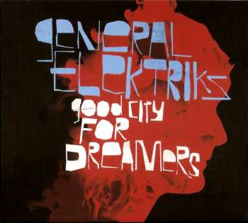Album General Elektriks: Good City For Dreamers