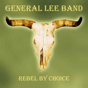 Album General Lee Band: Rebel By Choice