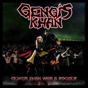 Gengis Khan: Gengis Khan Was A Rocker