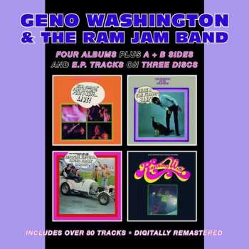 Geno Washington & The Ram Jam Band: Four Albums Plus A + B Sides And E.P. Tracks On Three Discs