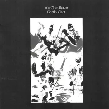 Gentle Giant: In A Glass House