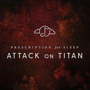Album GENTLE LOVE: Prescription For Sleep: Attack On Titan