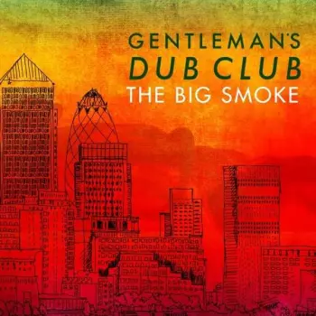 Gentleman's Dub Club: The Big Smoke