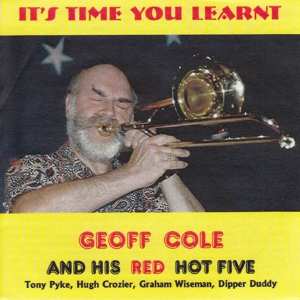 Geoff Cole's Hot Five: It's Time You Learnt