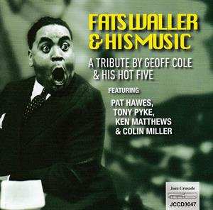 Geoff Cole's Hot Five: One Never Knows Do One? A Tribute To Fats Waller & His Music 