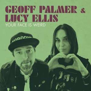 Album Geoff & Lucy Elli Palmer: Your Face Is Weird