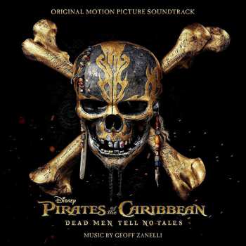 Album Geoff Zanelli: Pirates Of The Caribbean: Dead Man Tell No Tales (Original Motion Picture Soundtrack)