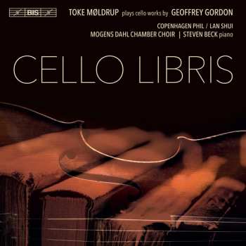 Album Geoffrey Gordon: Cello Libris – Works By Geoffrey Gordon