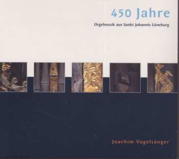 Album Georg Böhm: 450 Jahre Orgelmusik Aus Sankt Johannis Lüneburg