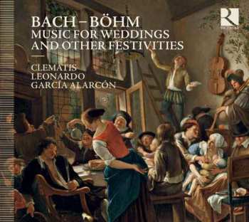 Album Georg Böhm: Bach & Böhm - Music For Weddings And Other Festivities