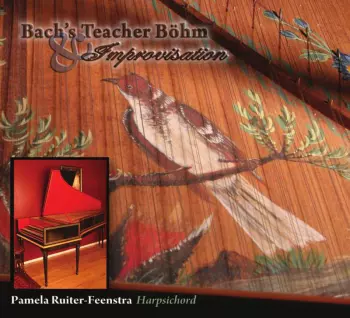 Bach's Teacher Böhm & Improvisation 