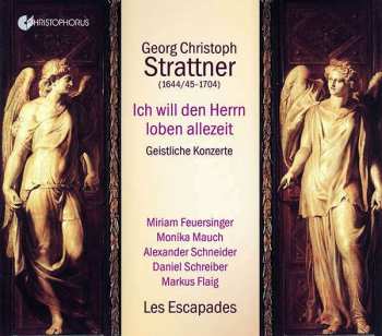 Album Georg Christoph Strattner: Ich Will Den Herrn Loben Allezeit - Geistliche Konzerte