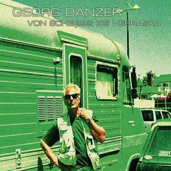 Album Georg Danzer: Von Scheibbs Bis Nebraska