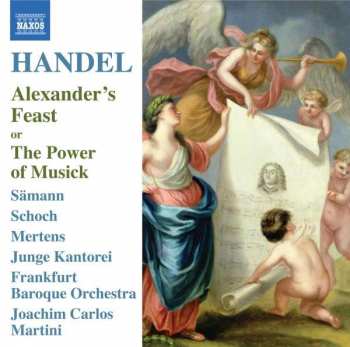 Georg Friedrich Händel: Alexander's Feast Or The Power Of Musick (Ode Wrote In Honour Of St. Cecilia, In Two Parts, HWV 75)