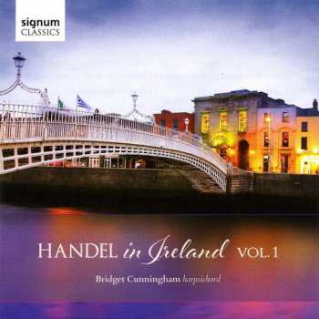 Album Georg Friedrich Händel: Bridget Cunningham - Händel In Ireland Vol.1