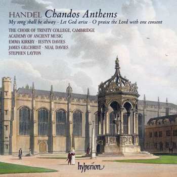 Album Georg Friedrich Händel: Chandos Anthems - My Song Shall Be Alway, Let God Arise, O Praise The Lord With One Consent