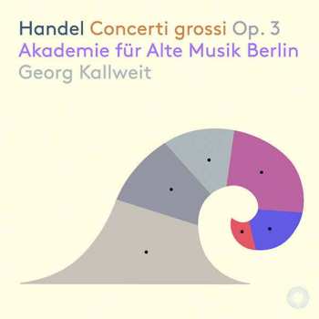 Georg Friedrich Händel: Concerti Grossi Op. 3