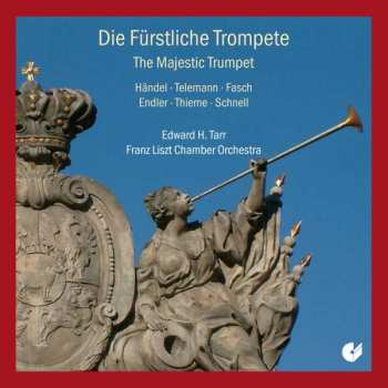 Album Georg Friedrich Händel: Edward Tarr - Die Fürstliche Trompete
