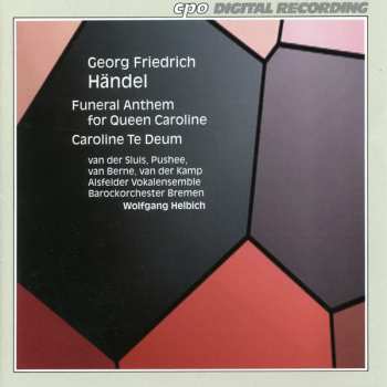 Album Georg Friedrich Händel: Funeral Anthem For Queen Caroline / Caroline Te Deum