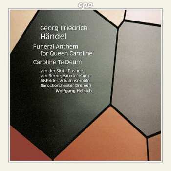 CD Georg Friedrich Händel: Funeral Anthem For Queen Caroline / Caroline Te Deum 422520