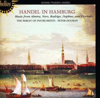 Album Georg Friedrich Händel: Handel In Hamburg. Music From Almira, Nero, Rodrigo, Daphne And Florindo