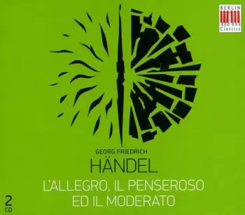 Georg Friedrich Händel: L'Allegro, Il Penseroso Ed Il Moderato (Oratorium HWV 55)