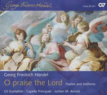 Georg Friedrich Händel: O Praise The Lord: Psalms And Anthems