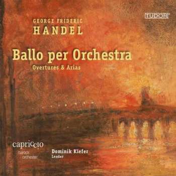 Album Georg Friedrich Händel: Orchesterstücke Aus Opern & Oratorien - "ballo Per Orchestra"
