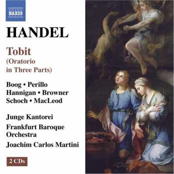 Album Georg Friedrich Händel: Tobit (Oratorio In Three Parts)