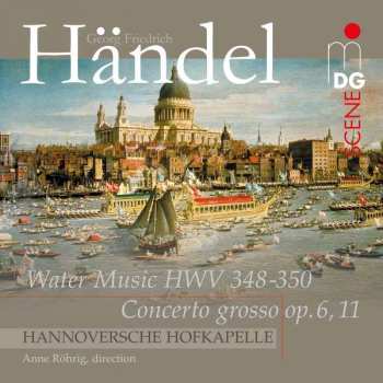 Georg Friedrich Händel: Water Music HWV 348-350 - Concerto Grosso Op.6, 11