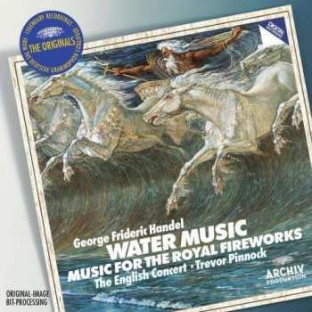 Album Georg Friedrich Händel: Water Music / Music For The Royal Fireworks