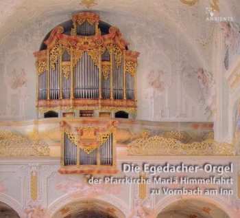 Album Georg Muffat: Die Egedacher-orgel Mariä Himmelfahrt Zu Vornbach Am Inn