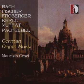 Georg Muffat: Maurizio Croci - German Organ Music