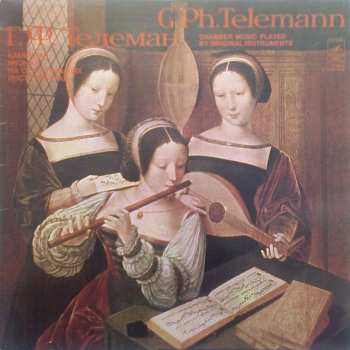 Georg Philipp Telemann: Chamber Music Played By Original Instruments