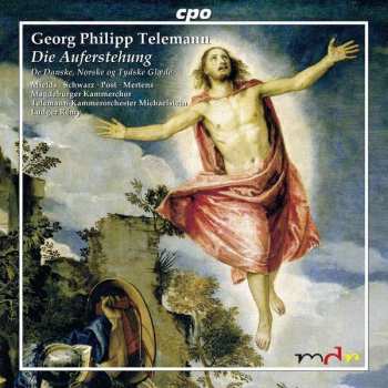 Georg Philipp Telemann: Die Auferstehung • De Danske, Norske og Tydske Glæde