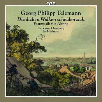 Album Georg Philipp Telemann: Die Dicken Wolken Scheiden Sich; Festmusik Für Altona