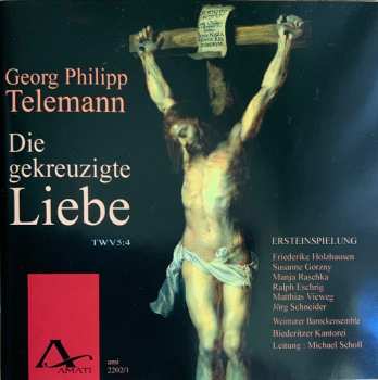 Georg Philipp Telemann: Die Gekreuzigte Liebe TWV 5:4