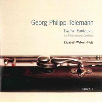 Album Georg Philipp Telemann: Elizabeth Walker - Georg Philipp Telemann Twelve Fantasias For Flute Without Continuo