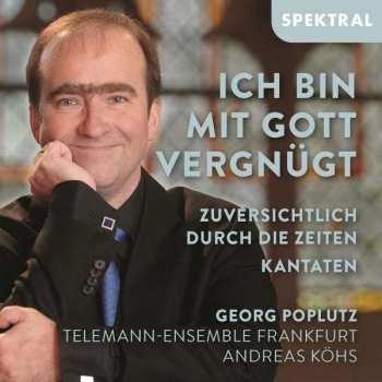 Album Georg Philipp Telemann: Georg Poplutz - Ich Bin Mit Gott Vergnügt