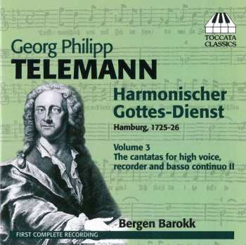 Album Georg Philipp Telemann: Harmonischer Gottes-Dienst, Volume 3: The Cantatas For High Voice, Recorder And Basso Continuo II