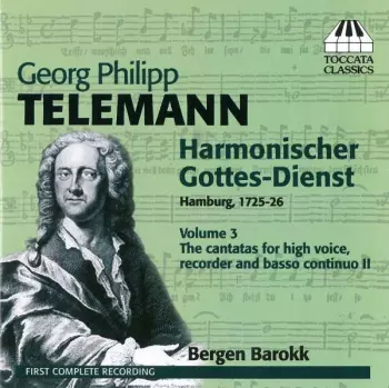 Georg Philipp Telemann: Harmonischer Gottes-Dienst, Volume 3: The Cantatas For High Voice, Recorder And Basso Continuo II