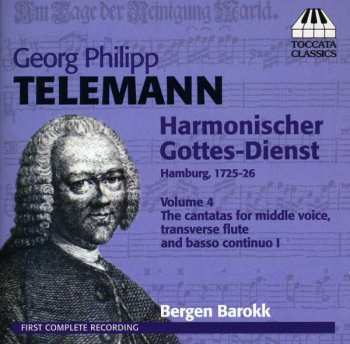 Georg Philipp Telemann: Harmonischer Gottes-Dienst, Volume 4: The Cantatas For Middle Voice, Transverse Flute And Basso Continuo I