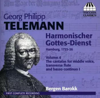Harmonischer Gottes-Dienst, Volume 4: The Cantatas For Middle Voice, Transverse Flute And Basso Continuo I