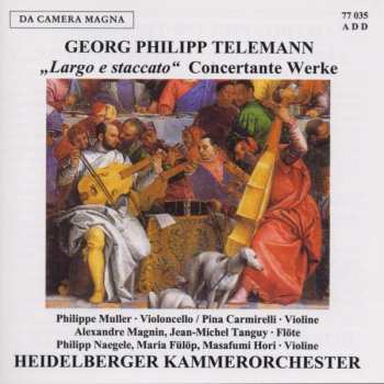 Album Georg Philipp Telemann: "Largo E Staccato" Concertante Werke