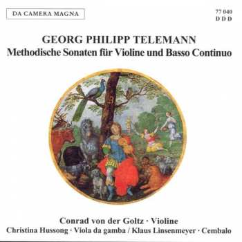 Georg Philipp Telemann: Methodische Sonaten (Für Violine Und Generalbaß Gespielt Auf Einer Stradivarius)