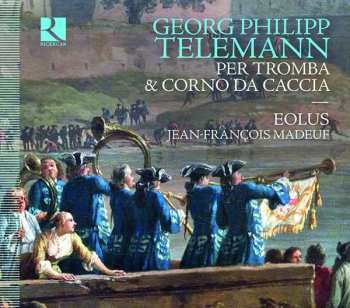 Album Georg Philipp Telemann: Per la Tromba & Il Corno Da Caccia
